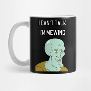 squidward, i can't talk i'm mewing Mug